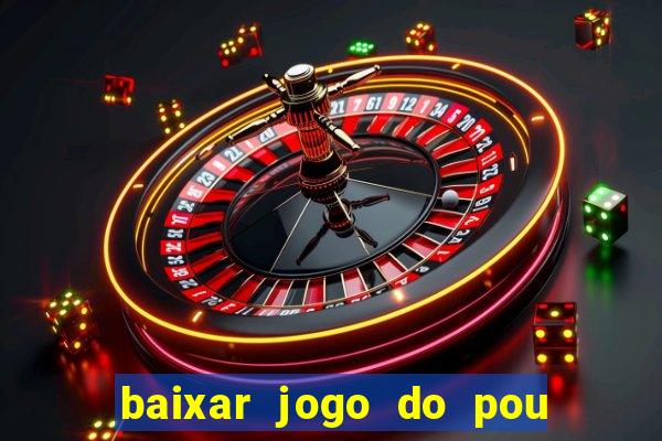 baixar jogo do pou no play store
